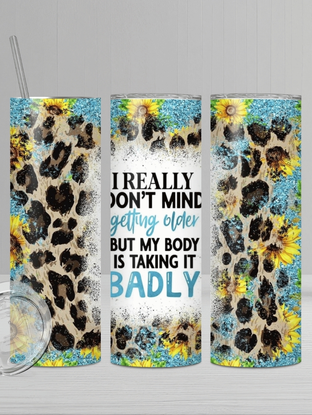 Sublimation I Really Dont Mind Getting Old Tumber